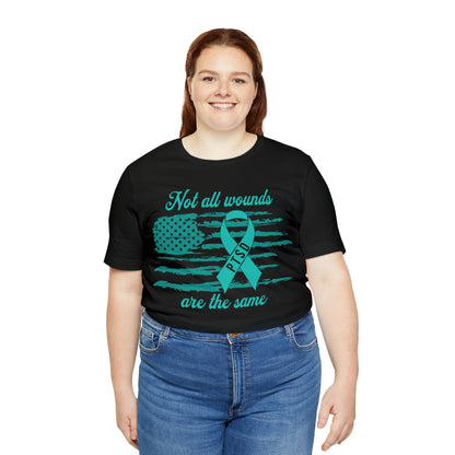 Not All Wounds Are The Same T-Shirt | PTSD Awareness Tee | Supportive and Thoughtful Gift | Unisex Sizing | Soft and Comfortable Material