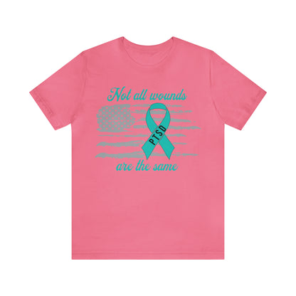 Not All Wounds Are The Same T-Shirt | PTSD Awareness Tee | Supportive and Thoughtful Gift | Unisex Sizing | Soft and Comfortable Material
